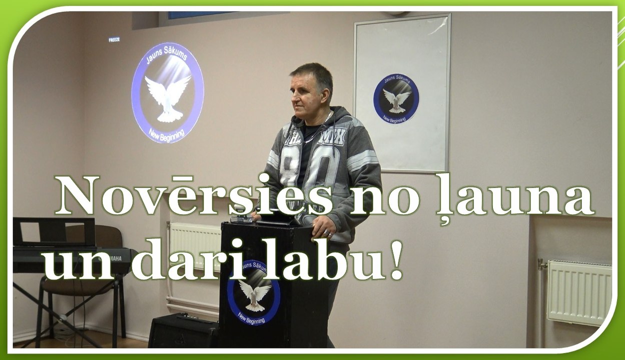 Novērsies no ļauna un dari labu! Andris Meiers. 18.12.16