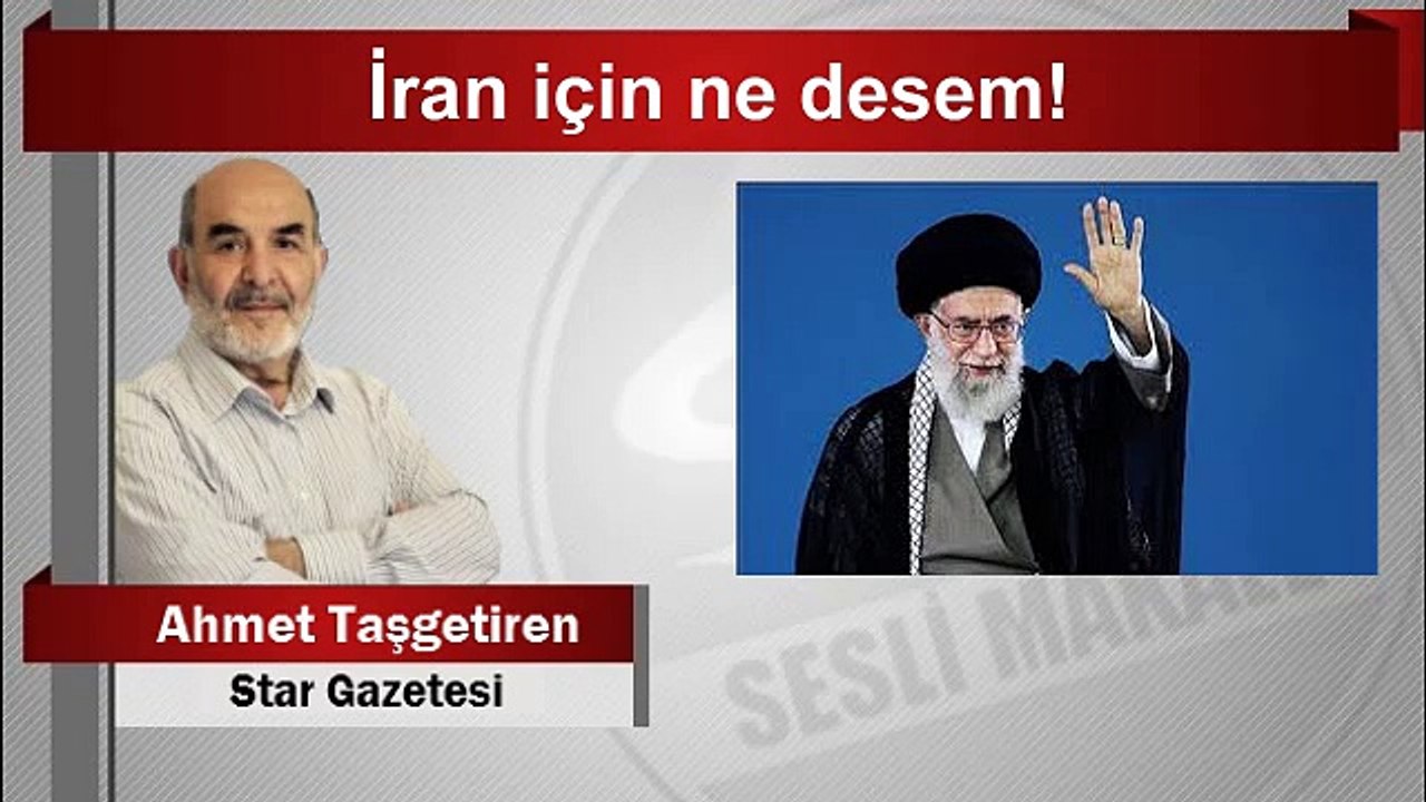Ahmet taşgetiren -iran için nedesem