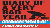 [PDF] Diary of a Very Bad Year: Confessions of an Anonymous Hedge Fund Manager Full Collection
