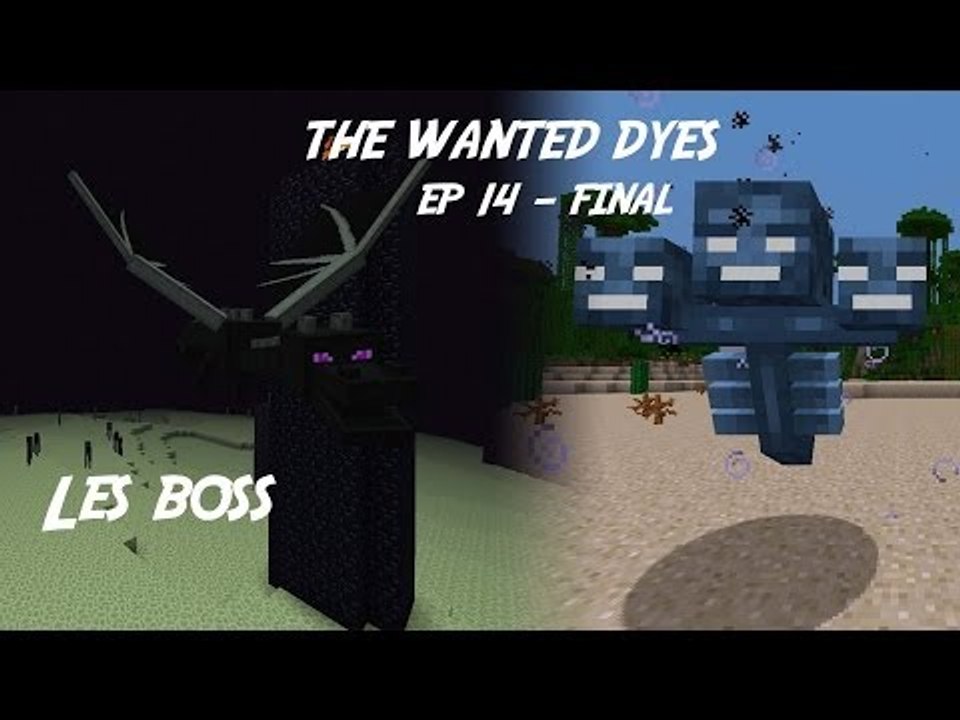 The Wanted Dyes - Ep Final - Les Boss - Minecraft Survival