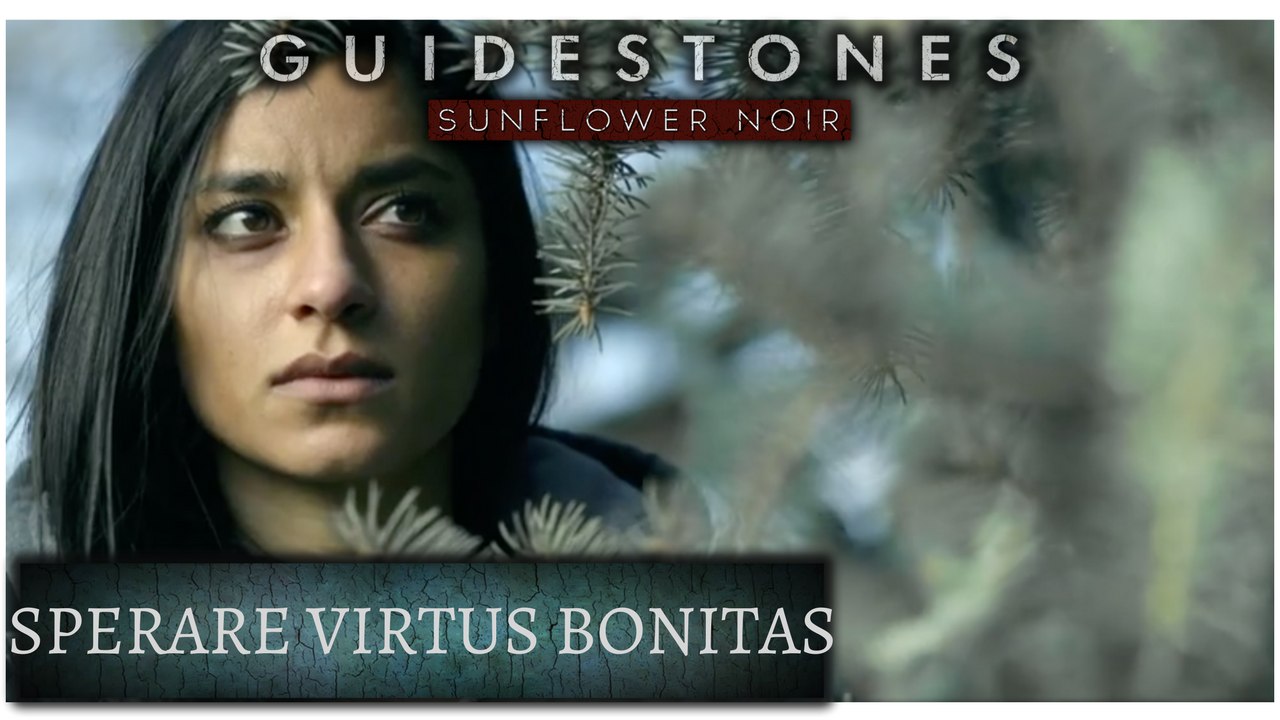Guidestones: Sunflower Noir - Episode 16 - Sperare Virtus Bonitas