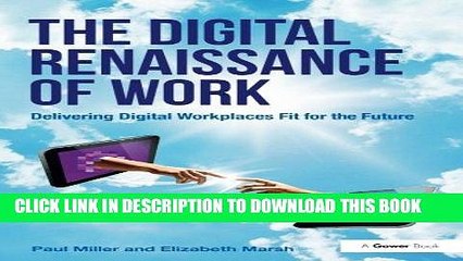 [PDF] The Digital Renaissance of Work: Delivering Digital Workplaces Fit for the Future Full
