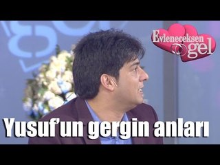Evleneceksen Gel - Yusuf'un Gergin Anları
