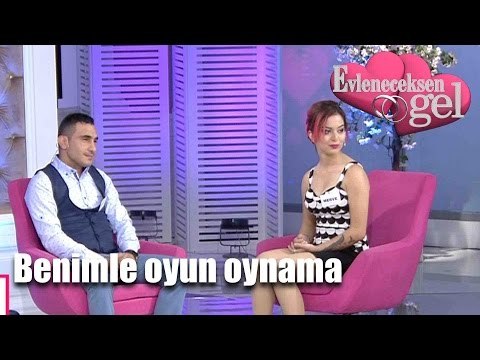 Evleneceksen Gel - Benimle Oyun Oynama