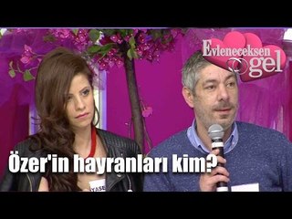 Evleneceksen Gel - Özer'in Hayranları Kim?