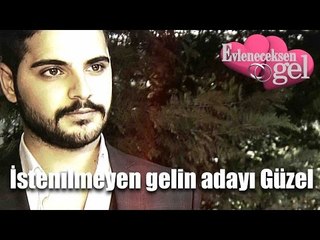 Evleneceksen Gel - İstenilmeyen Gelin Adayı "Güzel"
