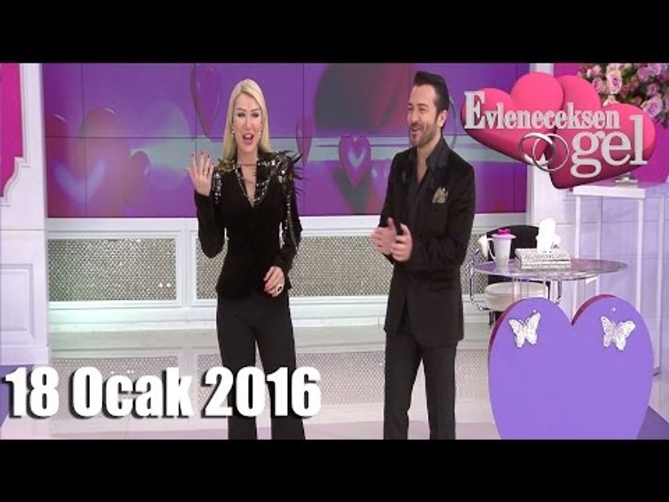Evleneceksen Gel - 18 Ocak 2016