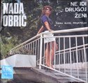 Nada Obric-ne Idi Drugoj Zeni