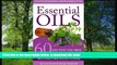 FREE [PDF]  Essential Oils: 60 Oils That You Need and How to Use Them Now!  BOOK ONLINE