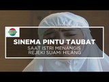 Sinema Pintu Taubat - Saat Istri Menangis, Rejeki Suami Hilang