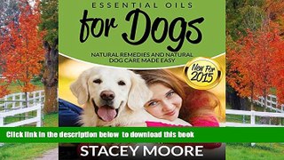 Free [PDF] Downlaod  Essential Oils for Dogs: Natural Remedies and Natural Dog Care Made Easy: