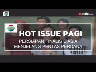 Persiapan Finalis D'Asia Menjelang Pentas Perdana - Hot Issue Pagi 15/11/15