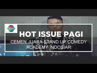 Cemen, Juara Stand Up Comedy Academy Indosiar - Hot Issue Pagi - 14/11/15