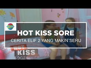 Cerita Elif 2 yang Makin Seru - Hot Kiss Sore 10/11/15