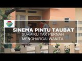 Sinema Pintu Taubat - Suamiku Tak Pernah Menghargai Wanita
