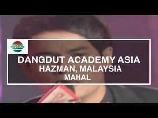 Hazman, Malaysia - Mahal  (D'Academy Asia Group C 20 Besar)