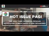 Tak Ada yang Berbeda Dengan Kehidupan Cemen Dahulu dan Sekarang - Hot Issue Pagi - 28/11/15