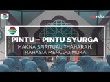 Pintu Pintu Surga - Makna Spiritual Thaharah, Rahasia Mencuci Muka