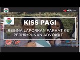 Regina Laporkan Farhat ke Perhimpunan Advokat - Kiss Pagi 17/11/15