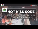Kado Istimewa Saipul Jamil Untuk Shiha Zikir - Hot Kiss Sore 17/12/15