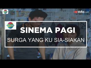Sinema Pagi - Surga Yang Ku Sia Siakan