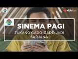 Sinema Pagi - Tukang Gado-Gado Jadi Sarjana