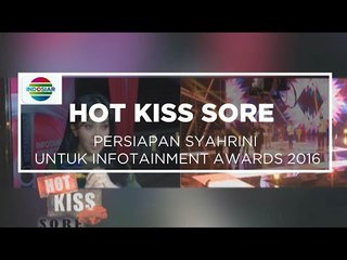 Persiapan Syahrini Untuk Infotainment Awards 2016 - Hot Kiss Sore 22/01/16