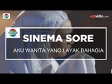 Sinema Sore - Aku Wanita yang Layak Bahagia