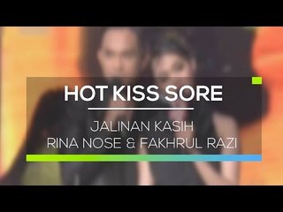 Jalinan Kasih Rina Nose & Fakhrul Razi - Hot Kiss Sore 02/02/16