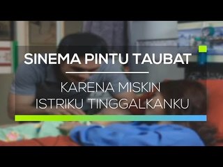 Sinema Pintu Taubat - Karena Miskin Istriku Tinggalkanku