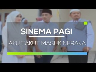 Sinema Pagi - Aku Takut Masuk Neraka