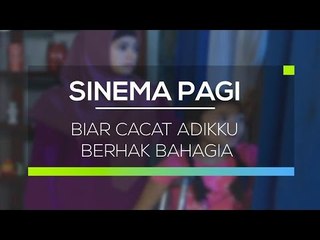 Sinema Pagi - Biar Cacat Adikku Berhak Bahagia