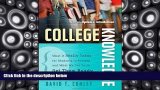 Read Online David T. Conley College Knowledge: What It Really Takes for Students to Succeed and