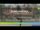 Pantau Kebersihan Alun-Alun Kota Malang - Jeng Patrol