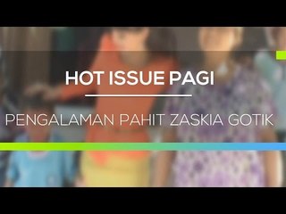 Pengalaman Pahit Zaskia Gotik - Hot Issue Pagi