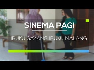 Sinema Pagi - Ibuku Sayang Ibuku Malang