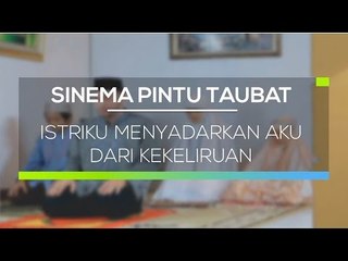 Sinema Pintu Taubat - Istriku Menyadarkan Aku dari Kekeliruan