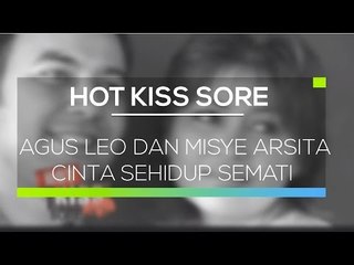 Agus Leo dan Misye Arsita Cinta Sehidup Semati - Hot Kiss Sore
