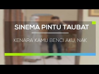 Sinema Pintu Taubat - Kenapa Kamu Benci Aku, Nak
