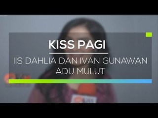 Iis Dahlia dan Ivan Gunawan Adu Mulut - Kiss Pagi