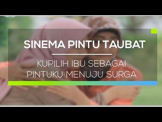 Sinema Pintu Taubat - Kupilih Ibu Sebagai Pintuku Menuju Surga