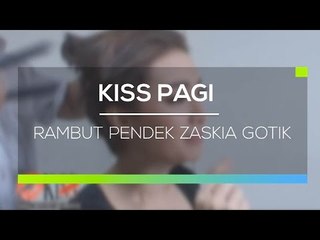 Penampilan Baru Zaskia Gotik - Kiss Pagi