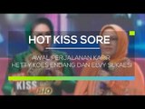Awal Perjalanan Karir Bunda Hetty Koes Endang dan Elvy Sukaesi - Hot Kiss Sore