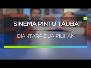 Sinema Pintu Taubat - Diantara Dua Pilihan