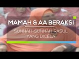 Mamah dan Aa Beraksi - Sunnah-Sunnah Rasul Yang Dicela