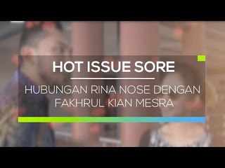 Hubungan Rina Nose Dan Fakhrul Kian Mesra - Hot Issue Sore