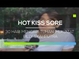 30 Hari Mencari Tuhan Mukjizat Billy Syahputra - Hot Kiss Sore