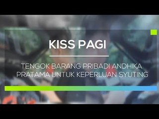 Tengok Barang pribadi Andhika Pratama Untuk Keperluan Syuting - Kiss Pagi
