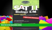 Online Kaplan Kaplan SAT II: Biology E/M, Fourth Edition: Higher score guaranteed (Kaplan SAT