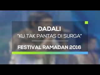 Dadali - Ku Tak Pantas Di Surga (Festival Ramadan 2016)